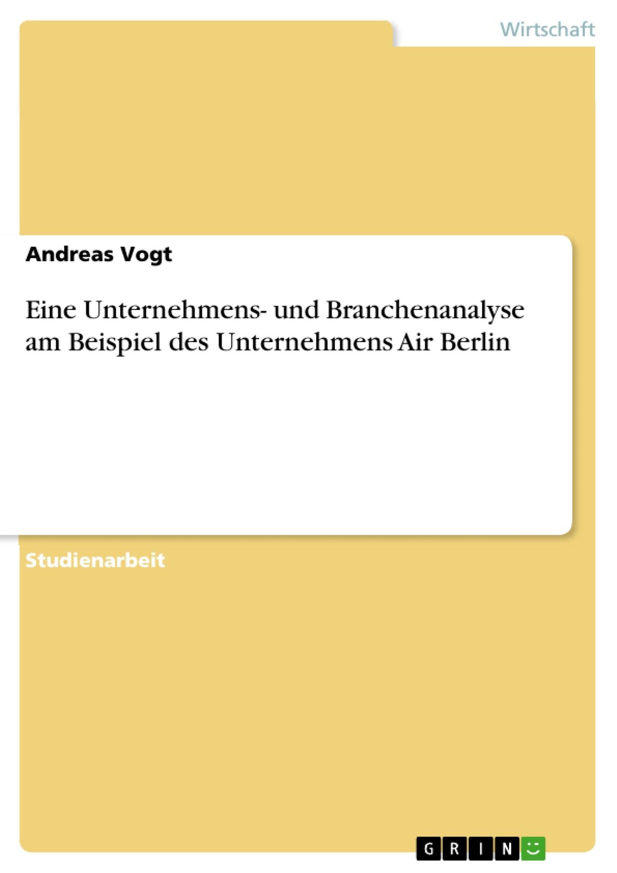 Eine Unternehmens- und Branchenanalyse am Beispiel des Unternehmens Air Berlin (German Edition)